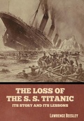 Cover: The Loss of the S. S. Titanic - Bibliotech Press