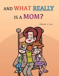 Enlarge image Cover: And What Really Is A Mom? - MINDSTIR MEDIA
