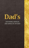 Cover: Dad's 100 Poems, Riddles, and Songs in 100 Days - Family Needs Fund