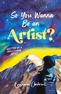 Abbildung von: So You Wanna Be an Artist? - Gianna Andrews Art