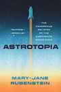 Cover: Astrotopia - University of Chicago Press