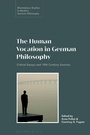 Cover: The Human Vocation in German Philosophy - Bloomsbury Academic