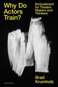 Abbildung von: Why Do Actors Train? - Methuen Drama