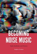 Cover: Becoming Noise Music - Bloomsbury Academic USA
