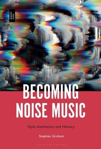 Abbildung von: Becoming Noise Music - Bloomsbury Academic USA