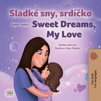 Abbildung von: Sladké sny, srdícko Sweet Dreams, My Love (Czech English Bilingual Collection) - Czech English Bilingual Collection