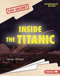 Cover: Inside the Titanic - Lerner Publications Co ,U.S.