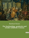 Cover: Der hochmuetige, gestuerzte und wieder erhabene Croesus - Culturea