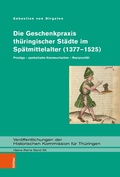 Abbildung von: Die Geschenkpraxis thüringischer Städte im Spätmittelalter (1377-1525) - Böhlau