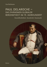 Abbildung von: Paul Delaroche - Das Phänomen globaler Berühmtheit im 19. Jahrhundert - Reimer, Dietrich