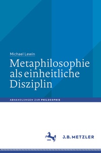 Abbildung von: Metaphilosophie als einheitliche Disziplin - J.B. Metzler