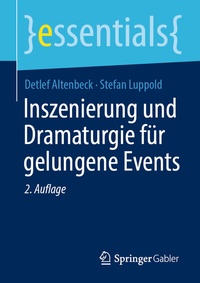 Abbildung von: Inszenierung und Dramaturgie für gelungene Events - Springer Gabler