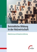 Cover: Betriebliche Bildung in der Holzwirtschaft - wbv Media