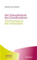 Cover: Die Zukunftskraft des Unvollendeten / The Promise of the Unfinished - Urachhaus