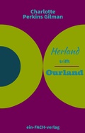 Cover: Charlotte Perkins Gilman: Herland trifft Ourland - ein-FACH-verlag
