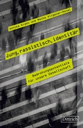 Cover: Jung, rassistisch, identit&auml;r - Dittrich Verlag ein Imprint der Velbr&uuml;ck GmbH B&uuml;cher und Medien