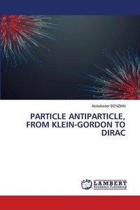 Abbildung von: Particle Antiparticle, from Klein-Gordon to Dirac - LAP Lambert Academic Publishing