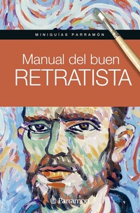 Abbildung von: Miniguías Parramón. Manual del buen retratista - PARRAMóN PAIDOTRIBO