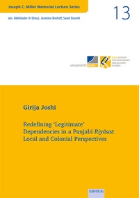 Enlarge image Cover: Vol. 13: Redefining 'Legitimate' Dependencies in a Panjabi Riyasat: Local and Colonial Perspective - EB-Verlag