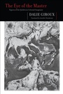 Cover: The Eye of the Master - McGill-Queen's University Press