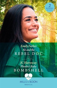 Enlarge image Cover: Ali And The Rebel Doc / Phoebe's Baby Bombshell - Mills & Boon