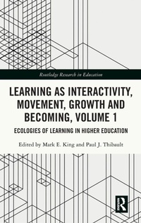 Enlarge image Cover: Learning as Interactivity, Movement, Growth and Becoming, Volume 1 - Routledge