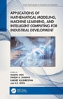 Cover: Applications of Mathematical Modeling, Machine Learning, and Intelligent Computing for Industrial Development - CRC Press