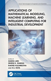 Enlarge image Cover: Applications of Mathematical Modeling, Machine Learning, and Intelligent Computing for Industrial Development - CRC Press