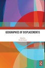Cover: Geographies of Displacement/s - Routledge