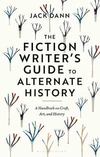 Enlarge image Cover: The Fiction Writer's Guide to Alternate History - Bloomsbury Academic