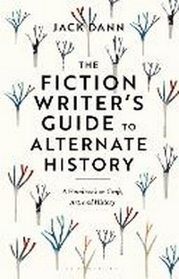 Enlarge image Cover: The Fiction Writer's Guide to Alternate History - Bloomsbury Academic