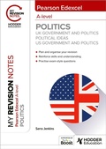 Cover: My Revision Notes: Pearson Edexcel A-level Politics: UK Government and Politics, Political Ideas and US Government and Politics - Hodder Education