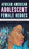 Cover: African American Adolescent Female Heroes - University Press of Mississippi