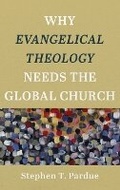 Cover: Why Evangelical Theology Needs the Global Church - Baker Academic