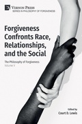 Cover: Forgiveness Confronts Race, Relationships, and the Social - Vernon Press
