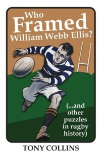 Abbildung von: Who Framed William Webb Ellis - Scratching Shed Publishing Ltd