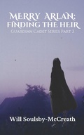 Cover: Merry Arlan: Finding The Heir (Guardian Cadet Series, #2) - Will Soulsby-McCreath