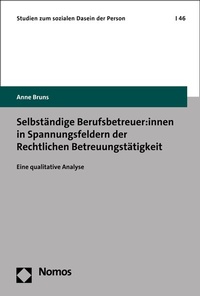 Abbildung von: Selbständige Berufsbetreuer:innen in Spannungsfeldern der Rechtlichen Betreuungstätigkeit - Nomos