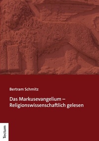 Abbildung von: Das Markusevangelium - Religionswissenschaftlich gelesen - Tectum Wissenschaftsverlag