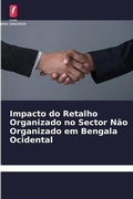 Cover: Impacto do Retalho Organizado no Sector Nao Organizado em Bengala Ocidental - Edicoes Nosso Conhecimento