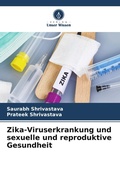 Cover: Zika-Viruserkrankung und sexuelle und reproduktive Gesundheit - Verlag Unser Wissen