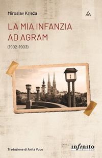 Abbildung von: La mia infanzia ad Agram (1902-1903) - Mansarda;Infinito Edizioni