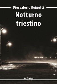 Abbildung von: Notturno triestino - Narrativa;Infinito Edizioni