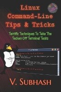 Enlarge image Cover: Linux Command-Line Tips & Tricks - V. Subhash