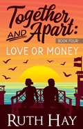 Cover: Love or Money (Together and Apart, #4) - Ruth Hay