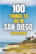 Cover: 100 things to do in San Diego For Anyone - Jose Sanchez