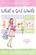 Cover: What a Girl Wants (An Ashley Stockingdale Novel, #1) - Kristin Billerbeck