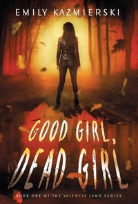 Abbildung von: Good Girl, Dead Girl - Emily Kazmierski