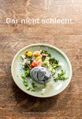 Cover: Gar nicht schlecht. - schmolze und k&uuml;hn