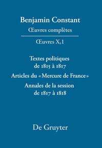 Abbildung von: Textes politiques de 1815 à 1817 - Articles du «Mercure de France» - Annales de la session de 1817 à 1818 - De Gruyter